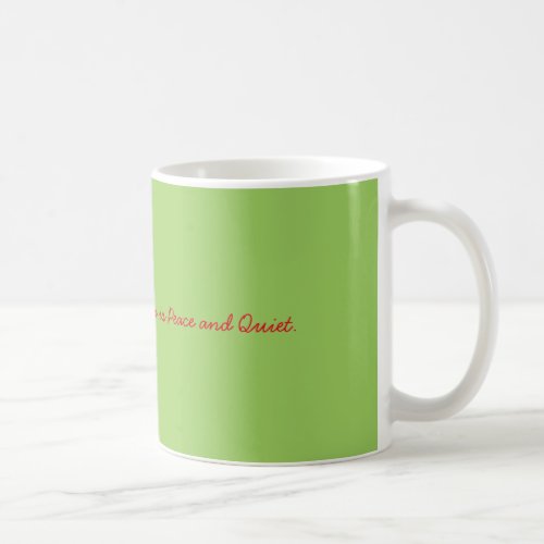 All I want for Christmas is Peace and Quiet Coffee Mug