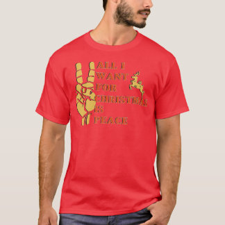 All I Want for Christmas is Peace Christmas Gift T-Shirt