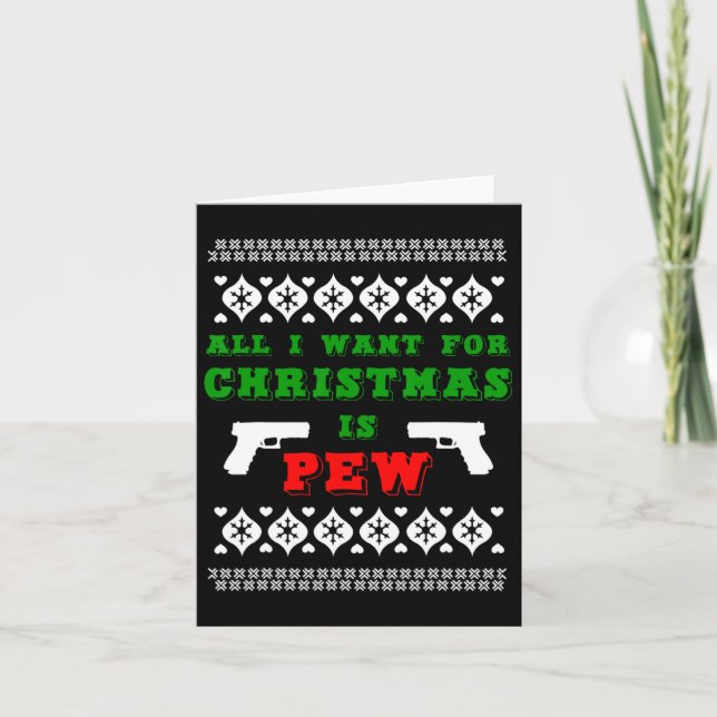 All I Want For Christmas Is Pew For Gun Owner Funn Card (Front)