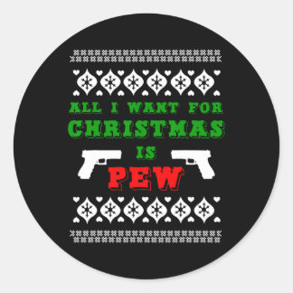 All I Want For Christmas Is Pew For Gun Owner Funn Classic Round Sticker