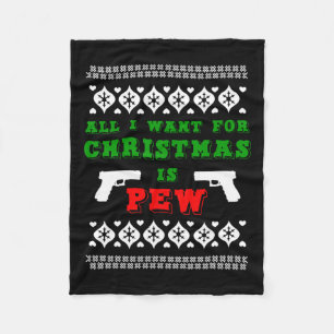 All I Want For Christmas Is Pew For Gun Owner Funn Fleece Blanket