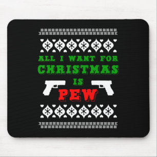 All I Want For Christmas Is Pew For Gun Owner Funn Mouse Pad