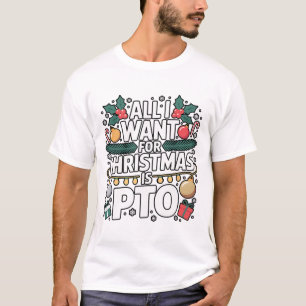 All I Want For Christmas Is Pto Funny Christmas T-Shirt