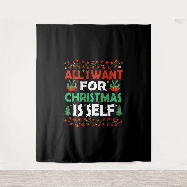 All I Want For Christmas Is Self Tapestry (Front)
