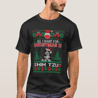 All I Want For Christmas Is Shih Tzu Funny Ugly Sw T-Shirt