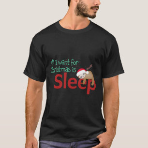 All I Want For Christmas Is Sleep Funny Christmas T-Shirt