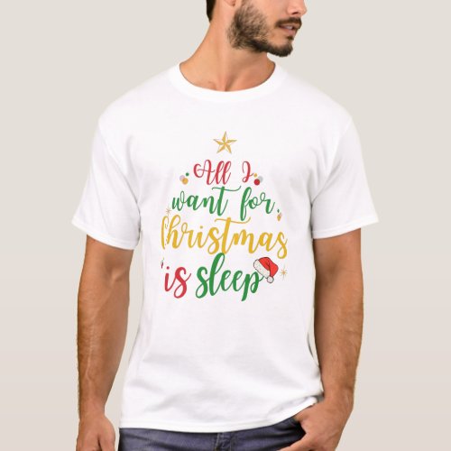All I want for Christmas is sleep Funny Matching T_Shirt