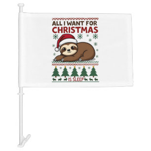 All I Want For Christmas Is Sleep - Funny Xmas Slo Car Flag