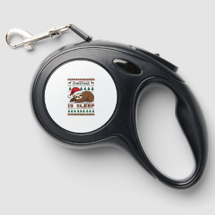 All I Want For Christmas Is Sleep - Funny Xmas Slo Retractable Pet Leash