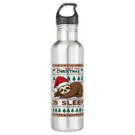 All I Want For Christmas Is Sleep - Funny Xmas Slo Stainless Steel Water Bottle