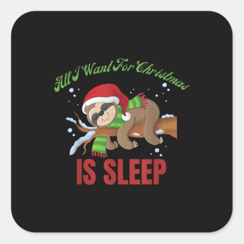 All I Want For Christmas Is Sleep Funny Xmas Square Sticker