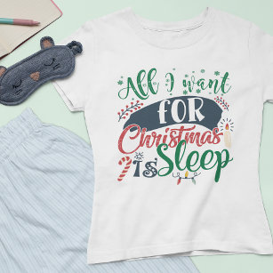 All I Want For Christmas Is Sleep Sarcastic Funny T-Shirt