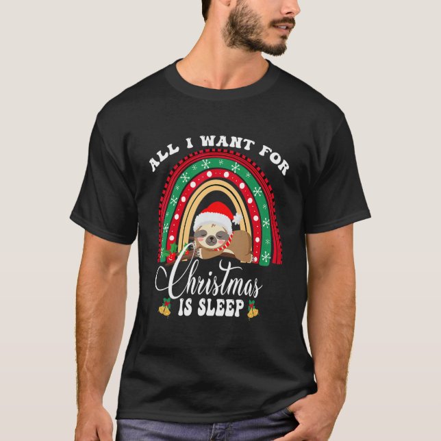 All I Want For Christmas Is Sleep  Sloth Rainbow X T-Shirt (Front)