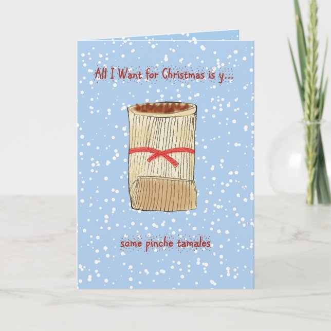 All I Want For Christmas is... some Pinche Tamales Holiday Card (Front)
