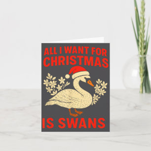 All I Want For Christmas Is Swans Ugly Xmas Sweate Card