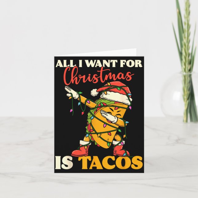 All I Want For Christmas Is Tacos Funny Dabbing Me Card (Front)