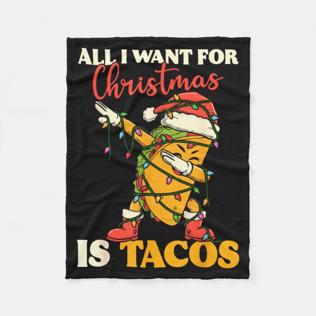 All I Want For Christmas Is Tacos Funny Dabbing Me Fleece Blanket (Front)
