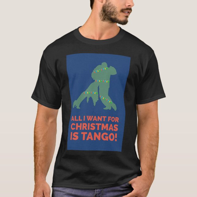 All I Want For Christmas Is Tango T-Shirt (Front)