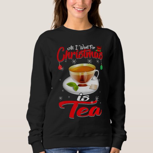 All I Want For Christmas Is Tea  Xmas Pajama Sweatshirt
