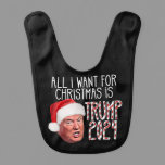 All I Want for Christmas is Trump 2024 Baby Bib