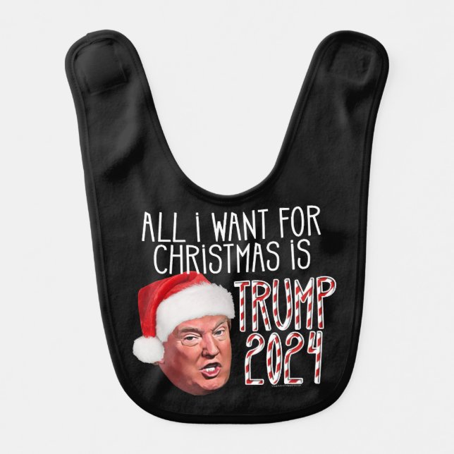 All I Want for Christmas is Trump 2024 Baby Bib (Front)