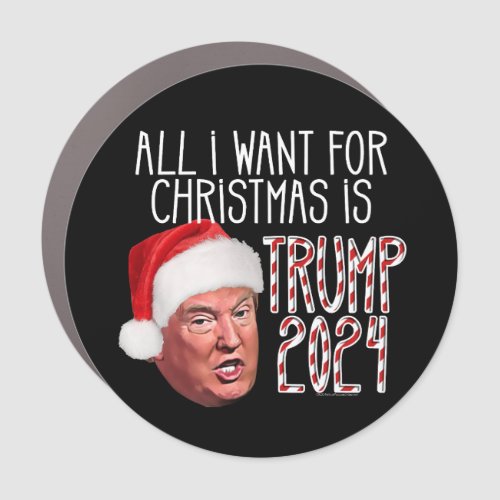 All I Want for Christmas is Trump 2024 Car Magnet