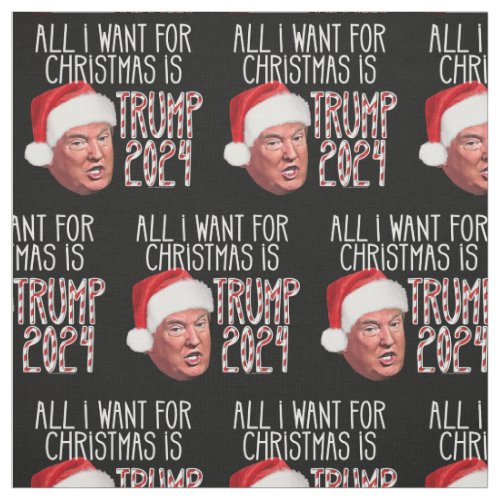 All I Want for Christmas is Trump 2024 Fabric