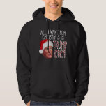 All I Want for Christmas is Trump 2024 Hoodie