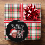 All I Want for Christmas is Trump 2024 Ornament Card