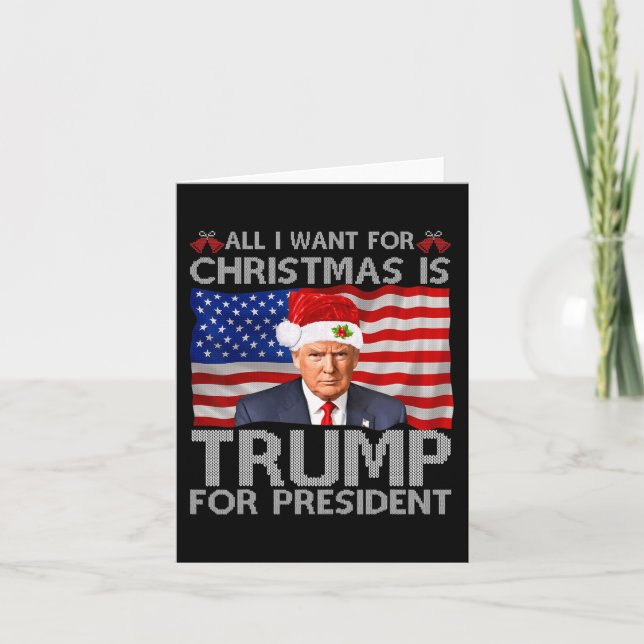 All I Want For Christmas Is Trump For President Tr Card (Front)