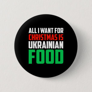 All I Want For Christmas Is Ukrainian Food Xmas Uk Button