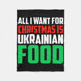 All I Want For Christmas Is Ukrainian Food Xmas Uk Fleece Blanket