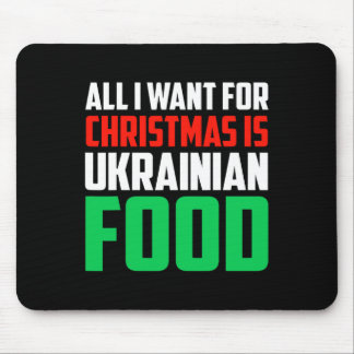 All I Want For Christmas Is Ukrainian Food Xmas Uk Mouse Pad