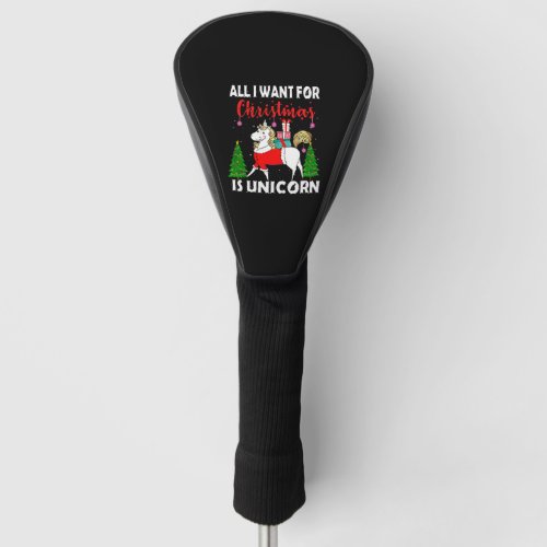 All I Want For Christmas Is Unicorn Golf Head Cover