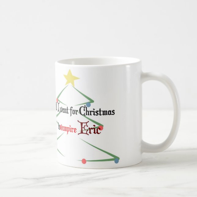 All I want for Christmas is vampire Eric Coffee Mug (Right)