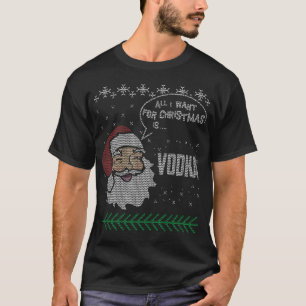 All I Want For Christmas Is Vodka Gifts Shirt