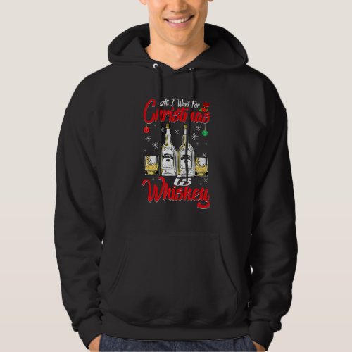 All I Want For Christmas Is Whiskey  Xmas Pajama   Hoodie