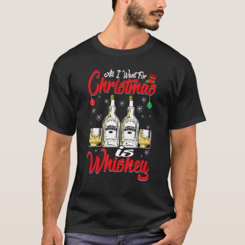 All I Want For Christmas Is Whiskey  Xmas Pajama   T_Shirt