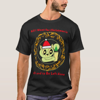 All I Want for Christmas is... WiFi and to Be Left T-Shirt