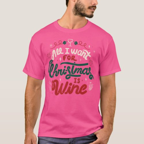 All I Want For Christmas is Wine by Tobe Fonseca T_Shirt