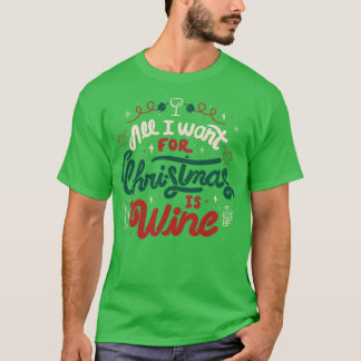 All I Want For Christmas is Wine by Tobe Fonseca T-Shirt