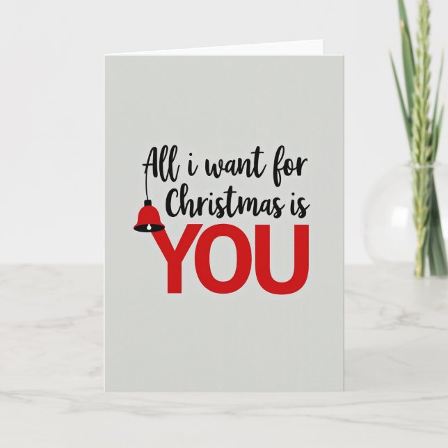 All I Want For Christmas Is You Card (Front)