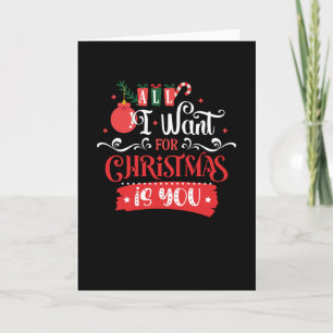 All I Want for Christmas is You Card