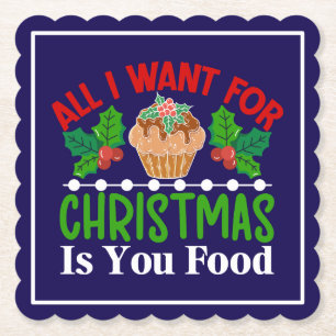 All I Want For Christmas is You Food-83543 Paper Coaster