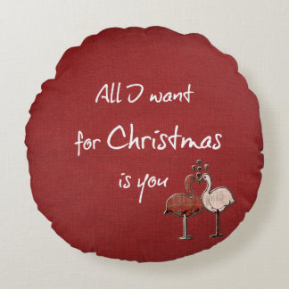 All I want for Christmas is You Round Pillow