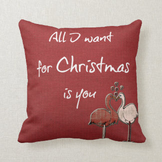 All I want for Christmas is You Throw Pillow
