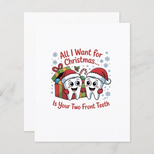 All I Want for Christmas Is Your Two Front Teeth: (Front/Back)