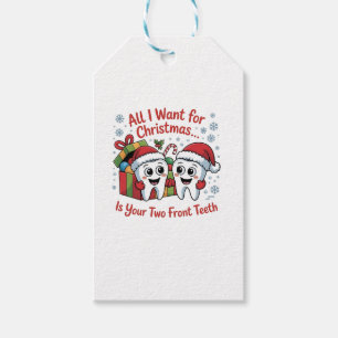 All I Want for Christmas Is Your Two Front Teeth: Gift Tags