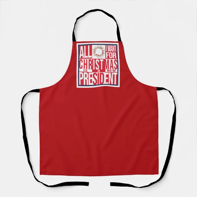 All I Want for Christmas New President Patriotic Apron (Front)