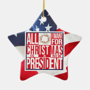 All I Want for Christmas New President Patriotic Ceramic Ornament